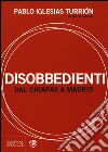 Disobbedienti. Dal Chiapas a Madrid libro