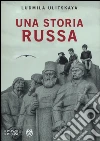 Una storia russa libro di Ulitskaya Ludmila