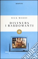 Diviners. I rabdomanti libro