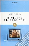 Diviners. I rabdomanti libro di Moody Rick