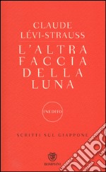 L'altra faccia della luna. Scritti sul Giappone libro