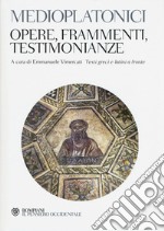 Medioplatonici. Opere, frammenti, testimonianze. Testo greco e latino a fronte libro