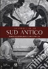 Sud antico. Diario di una ricerca tra filologia ed etnologia libro