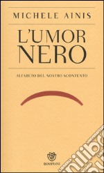 L'umor nero. Alfabeto del nostro scontento libro