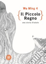 Il piccolo regno. Una storia d'estate libro