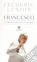 Francesco, la primavera del Vangelo libro