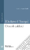 Oracoli caldaici. Testo greco a fronte libro