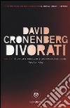 Divorati libro di Cronenberg David