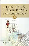 Cronache del rum libro di Thompson Hunter S.