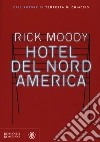 Hotel del Nord America libro di Moody Rick