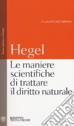 Le maniere scientifiche di trattare il diritto naturale. Testo tedesco a fronte libro