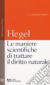 Le maniere scientifiche di trattare il diritto naturale. Testo tedesco a fronte libro