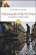 Paesaggio d'autunno. Un'indagine di Mario Conde libro