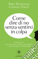 Come dire di no senza sentirsi in colpa libro