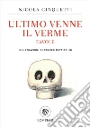 Ultimo venne il verme. Favole libro di Cinquetti Nicola