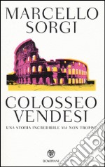 Colosseo vendesi. Una storia incredibile ma non troppo libro