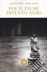 Poi il fiume diventò nero libro