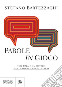 Parole in gioco. Per una semiotica del gioco linguistico