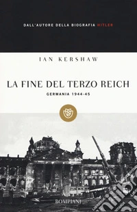 La fine del Terzo Reich. Germania 1944-45