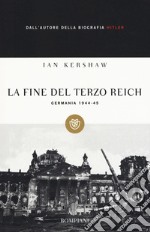 La fine del Terzo Reich. Germania 1944-45 libro