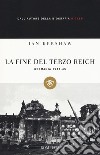 La fine del Terzo Reich. Germania 1944-45 libro