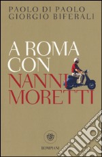 A Roma con Nanni Moretti libro