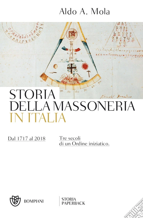 Storia della massoneria in Italia. Dal 1717 al 2018. Tre secoli di un Ordine iniziatico