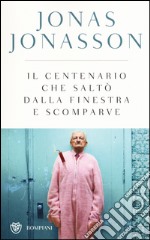 Il centenario che saltò dalla finestra e scomparve. Ediz. speciale libro