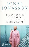 Il centenario che saltò dalla finestra e scomparve. Ediz. speciale libro