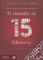 Andar per libri. Il mondo in 15 librerie libro