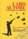 Caro autore. Come rifiutare un capolavoro libro di Bozzi Riccardo