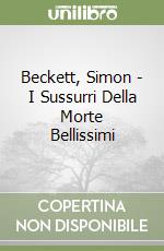 Beckett, Simon - I Sussurri Della Morte Bellissimi libro