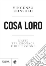 Cosa loro. Mafie tra cronaca e riflessione libro