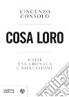 Cosa loro. Mafie tra cronaca e riflessione libro