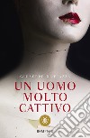 Un uomo molto cattivo libro