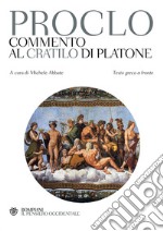 Commento al «Cratilo» di Platone. Testo greco a fronte libro