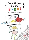 Papà Gugol libro