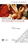 Venezia e il prete col violino. Vita di Antonio Vivaldi libro