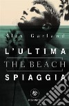 L'ultima spiaggia (The beach) libro di Garland Alex