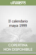 Il calendario maya 1999 libro