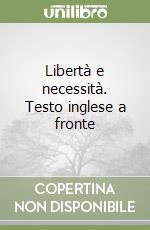 Libertà e necessità. Testo inglese a fronte libro