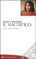 Il Magnifico. Vita di Lorenzo de' Medici