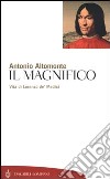 Il Magnifico. Vita di Lorenzo de' Medici libro