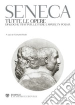 Tutte le opere. Dialoghi, trattati, lettere e opere in poesia libro