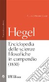 Enciclopedia delle scienze filosofiche. Testo tedesco a fronte. Ediz. integrale libro