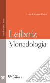 Monadologia. Testo francese a fronte libro di Leibniz Gottfried Wilhelm Cariati S. (cur.)