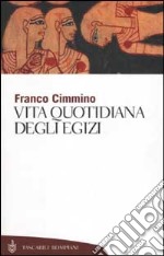 Vita quotidiana degli egizi libro