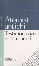 Testimonianze e frammenti degli atomisti antichi. Testo greco a fronte libro