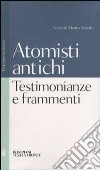 Testimonianze e frammenti degli atomisti antichi. Testo greco a fronte libro