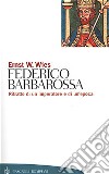 Vita di Federico Barbarossa libro di Wies Ernst W.
